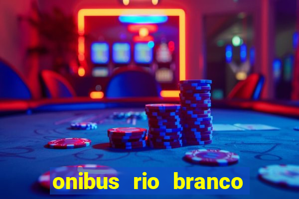 onibus rio branco porto velho